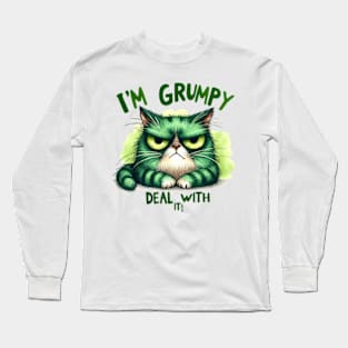 I'm grumpy deal with it Funny Cat Quote Hilarious Sayings Humor Gift Long Sleeve T-Shirt